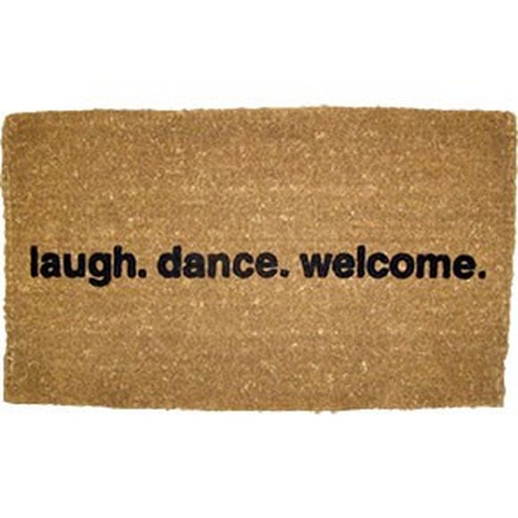 laugh, dance. welcome. mat
