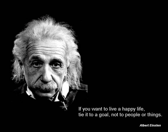 if you want to live a happy life, tie it to a goal, not to people or things